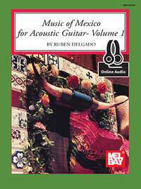RUBEN DELGADO: MUSIC OF MEXICO FOR ACOUSTIC GUITAR - VOLUME 1 (BOOK/ONLINE AUDIO) +TELECHARGEMENT