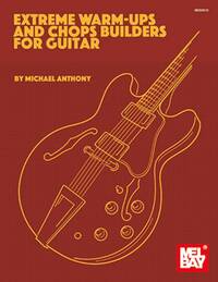 MICHAEL ANTHONY: EXTREME WARM-UPS AND CHOPS BUILDERS FOR GUITAR