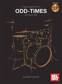 A NEW APPROACH TO ODD TIMES FOR DRUM SET: BOOK AND CD SET +CD
