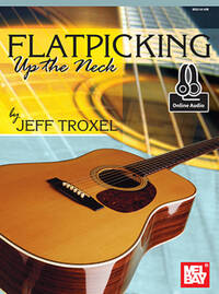 JEFF TROXEL: FLATPICKING UP THE NECK (BOOK/ONLINE AUDIO) +TELECHARGEMENT
