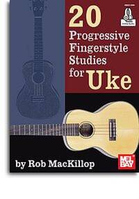 ROB MACKILLOP: 20 PROGRESSIVE FINGERSTYLE STUDIES FOR UKE (BOOK/ONLINE AUDIO) +TELECHARGEMENT