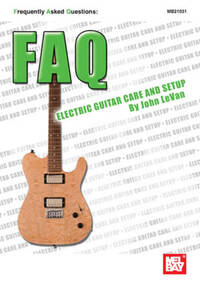 FAQ: ELECTRIC GUITAR CARE AND SETUP LIVRE SUR LA MUSIQUE
