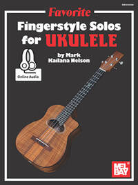 MARK "KAILANA" NELSON: FAVORITE FINGERSTYLE SOLOS FOR UKULELE (BOOK/ONLINE AUDIO)