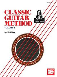 MEL BAY : CLASSIC GUITAR METHOD VOLUME 1 - RECUEIL + ENREGISTREMENT(S) EN LIGNE