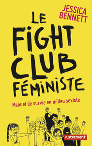 LE FIGHT CLUB FEMINISTE - MANUEL DE SURVIE EN MILIEU SEXISTE