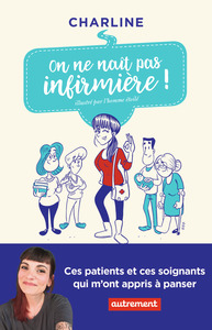 On ne naît pas infirmière !
