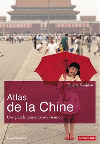 ATLAS DE LA CHINE - UNE GRANDE PUISSANCE SOUS TENSION