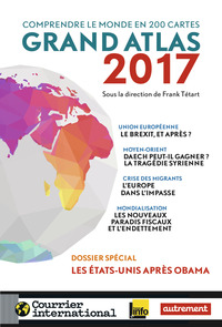 GRAND ATLAS 2017 - COMPRENDRE LE MONDE EN 200 CARTES