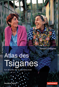 ATLAS DES TSIGANES - LES DESSOUS DE LA QUESTION ROM
