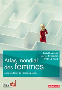 ATLAS MONDIAL DES FEMMES - LES PARADOXES DE L'EMANCIPATION