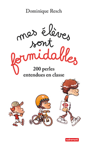 MES ELEVES SONT FORMIDABLES ! - 200 PERLES ENTENDUES EN CLASSE