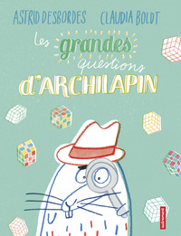 Les Grandes Questions d'Archilapin