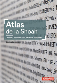 ATLAS DE LA SHOAH - LA MISE A MORT DES JUIFS D'EUROPE, 1939-1945