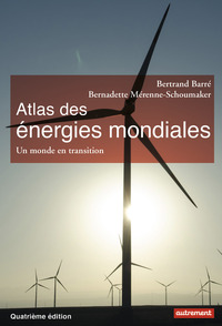 ATLAS DES ENERGIES MONDIALES - QUELS CHOIX POUR DEMAIN?