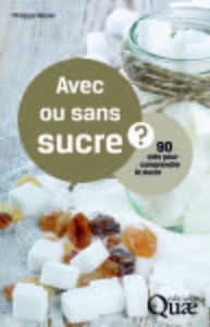 AVEC OU SANS SUCRE ? - 90 QUESTIONS POUR COMPRENDRE LE SUCRE.