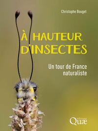 A HAUTEUR D'INSECTES - UN TOUR DE FRANCE NATURALISTE