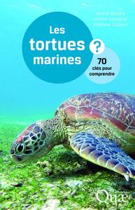 LES TORTUES MARINES - 70 CLES POUR COMPRENDRE