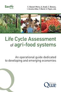 LIFE CYCLE ASSESSMENT OF AGRI-FOOD SYSTEMS - AN OPERATIONAL GUIDE DEDICATED TO EMERGING AND DEVELOPI