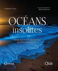 OCEANS INSOLITES - VOYAGE AU COEUR DE PHENOMENES NATURELS EXTRAORDINAIRES