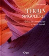 TERRES SINGULIERES - 15 LIEUX REMARQUABLES A TRAVERS LE MONDE