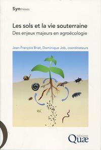 LES SOLS ET LA VIE SOUTERRAINE - DES ENJEUX MAJEURS EN AGROECOLOGIE