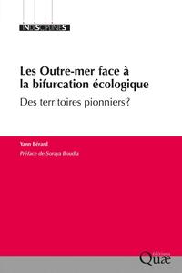 LES OUTRE-MER FACE A LA BIFURCATION ECOLOGIQUE - DES TERRITOIRES PIONNIERS ?