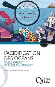 L'ACIDIFICATION DES OCEANS - QUELS EFFETS ? QUELLES SOLUTIONS ?