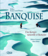 BANQUISE - UNE HISTOIRE NATURELLE ET HUMAINE