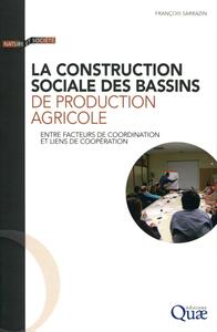 LA CONSTRUCTION SOCIALE DES BASSINS DE PRODUCTION AGRICOLE - ENTRE FACTEURS DE COORDINATION ET LIENS