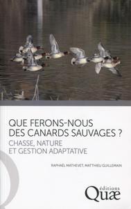 QUE FERONS-NOUS DES CANARDS SAUVAGES ? - CHASSE, NATURE ET GESTION ADAPTATIVE.