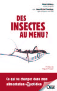 DES INSECTES AU MENU ? - CE QUI VA CHANGER DANS MON ALIMENTATION AU QUOTIDIEN.