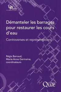 DEMANTELER LES BARRAGES POUR RESTAURER LES COURS D'EAU - CONTROVERSES ET REPRESENTATIONS