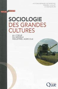 SOCIOLOGIE DES GRANDES CULTURES - AU COEUR DU MODELE INDUSTRIEL AGRICOLE.