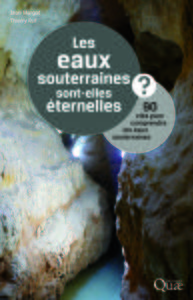 LES EAUX SOUTERRAINES SONT-ELLES ETERNELLES ? - 90 CLES POUR COMPRENDRE LES EAUX SOUTERRAINES.