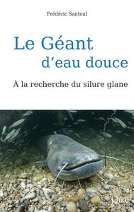 LE GEANT D'EAU DOUCE - A LA RECHERCHE DU SILURE GLANE