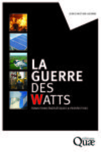 LA GUERRE DES WATTS - TRANSITIONS ENERGETIQUES ET PERSPECTIVES.