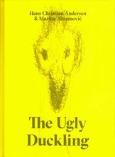 The Ugly Duckling by Hans Christian Andersen & Marina Abramovic /anglais