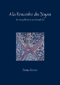 A LA RENCONTRE DU JOYAU - DE SON PETIT MOI A SON GRAND SOI (BROCHE)