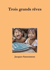 TROIS GRANDS REVES