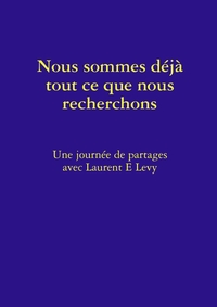 NOUS SOMMES DEJA TOUT CE QUE NOUS RECHERCHONS