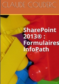 SharePoint 2013® : Formulaires InfoPath