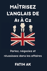 Maîtrisez l'anglais de A1 à C2