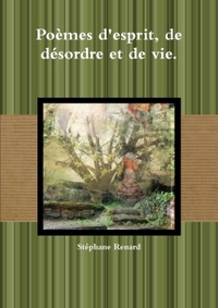 POEMES D'ESPRIT, DE DESORDRE ET DE VIE.