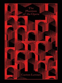 GASTON LEROUX THE PHANTOM OF THE OPERA (PENGUIN CLOTHBOUND CLASSICS) /ANGLAIS