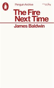 JAMES BALDWIN THE FIRE NEXT TIME (PENGUIN ARCHIVES) /ANGLAIS