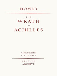 HOMER THE WRATH OF ACHILLES (PENGUIN ARCHIVES) /ANGLAIS