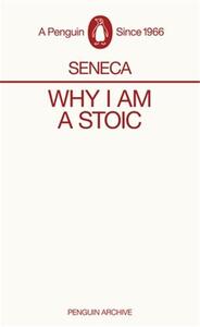 SENECA WHY I AM A STOIC (PENGUIN ARCHIVES) /ANGLAIS