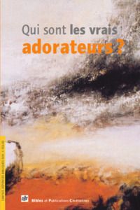 Qui sont les vrais adorateurs ?