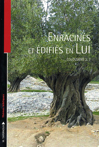 Enracinés et édifiés en Lui