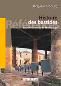 Histoire Des Bastides, Villes Neuves M-A